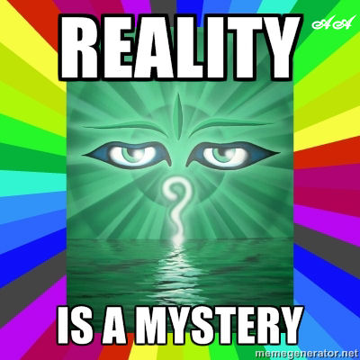 reality is a mystery